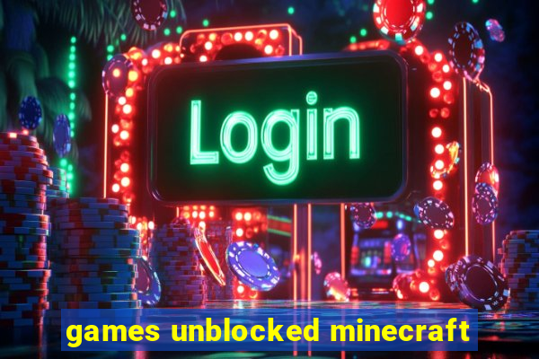 games unblocked minecraft